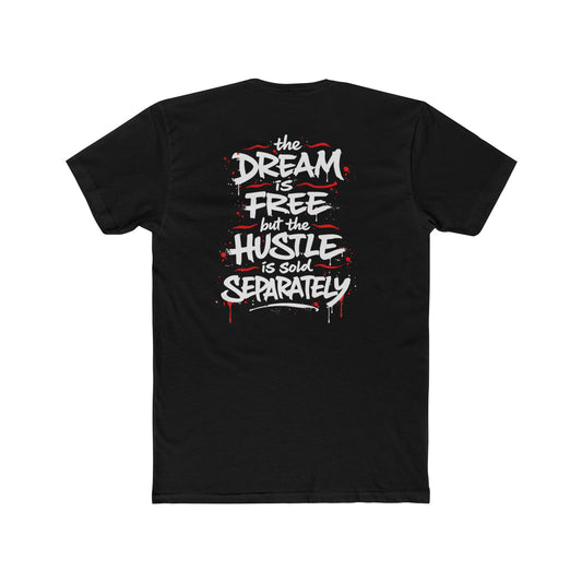 Hustle Tee – “The Dream Is Free but the Hustle Is Sold Separately” Cotton Crew Shirt