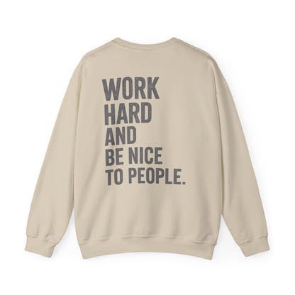 Work Hard and Be Nice to People Sweatshirt - Wicked & Riled Clothing