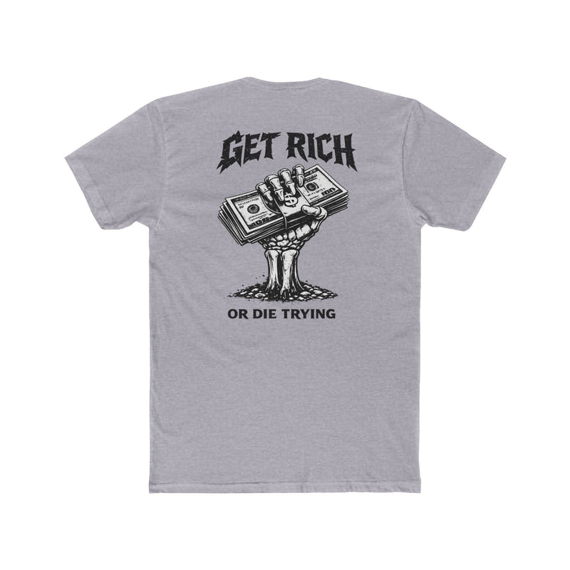 Get Rich or Die Trying Graphic T-Shirt - Wicked & Riled Clothing