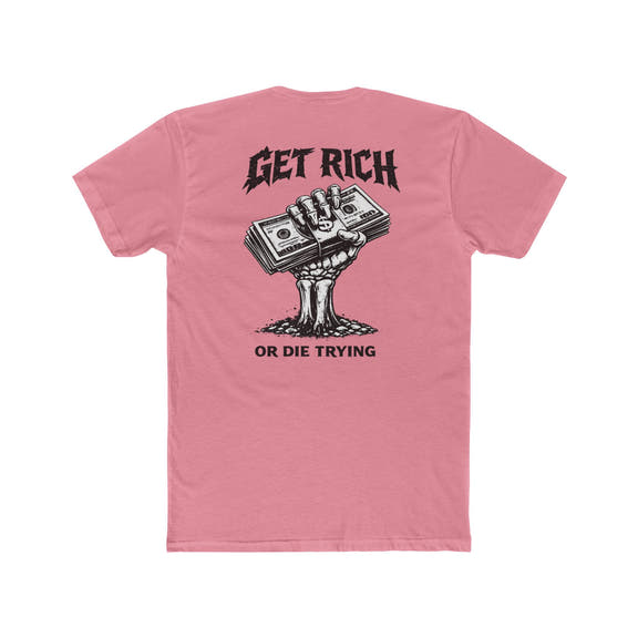 Get Rich or Die Trying Graphic T-Shirt - Wicked & Riled Clothing