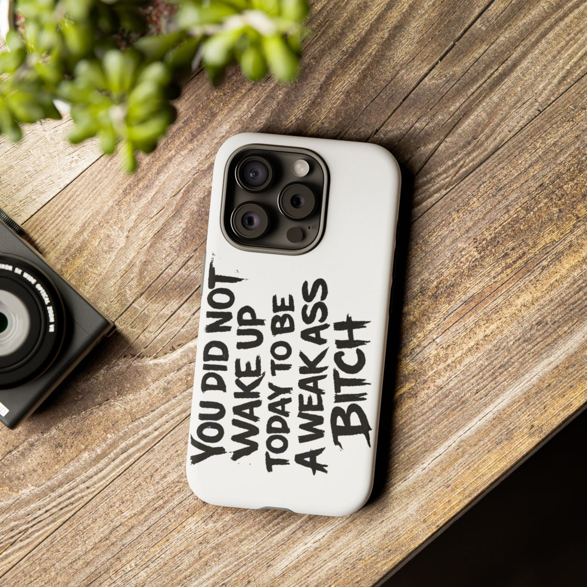 Phone Case — "You Did Not Wake Up Today to Be a Weakass Bitch" Bold Typography - Wicked & Riled Clothing