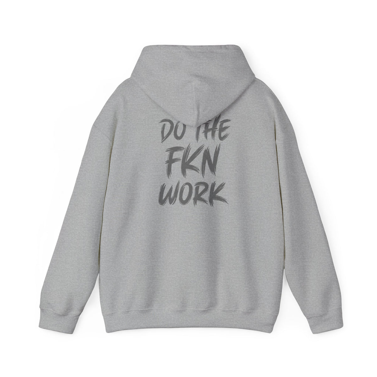 Do The FKN Work Hoodie – Motivational Graphic Hooded Sweatshirt - Wicked & Riled Clothing