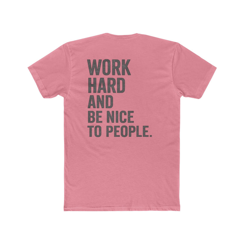 Work Hard And Be Nice To People Tee — Motivational Graphic T-Shirt - Wicked & Riled Clothing