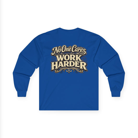 No One Cares, Work Harder Motivational Graphic - Wicked & Riled Clothing