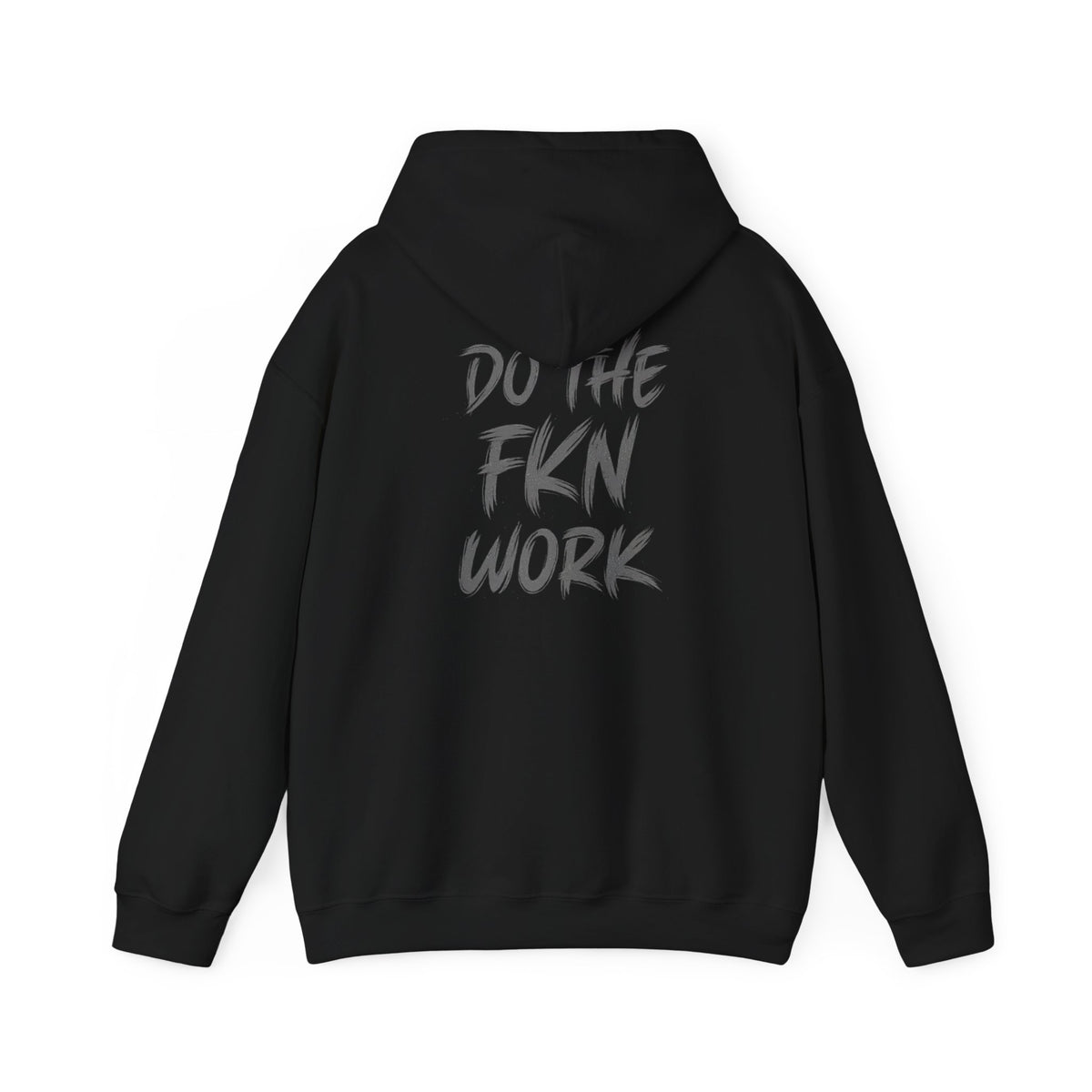 Do The FKN Work Hoodie – Motivational Graphic Hooded Sweatshirt - Wicked & Riled Clothing