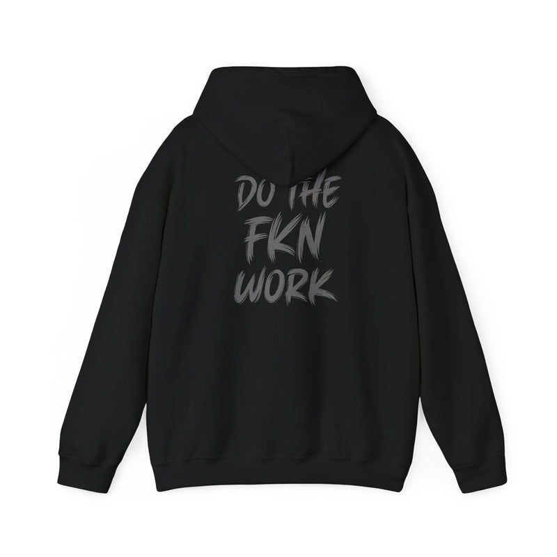 Do The FKN Work Hoodie – Motivational Graphic Hooded Sweatshirt - Wicked & Riled Clothing