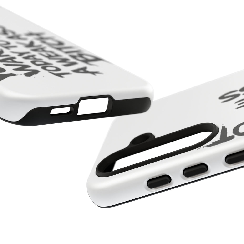 Phone Case — "You Did Not Wake Up Today to Be a Weakass Bitch" Bold Typography