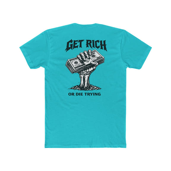 Get Rich or Die Trying Graphic T-Shirt - Wicked & Riled Clothing