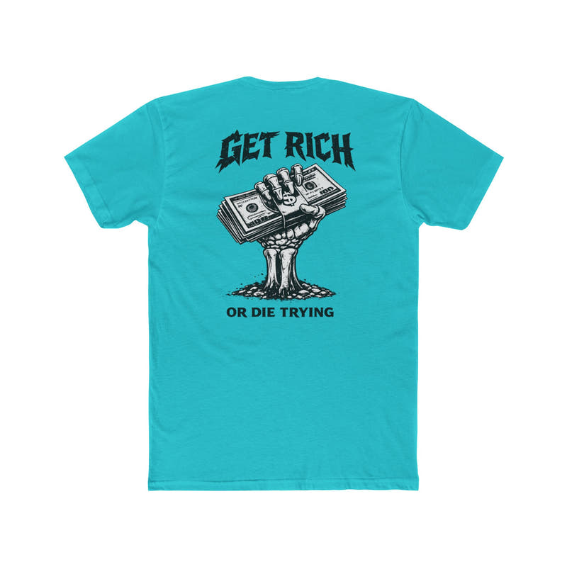 Get Rich or Die Trying Graphic T-Shirt - Wicked & Riled Clothing