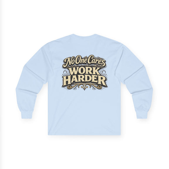 No One Cares, Work Harder Motivational Graphic - Wicked & Riled Clothing