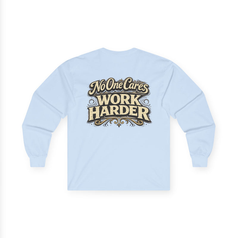 No One Cares, Work Harder Motivational Graphic - Wicked & Riled Clothing