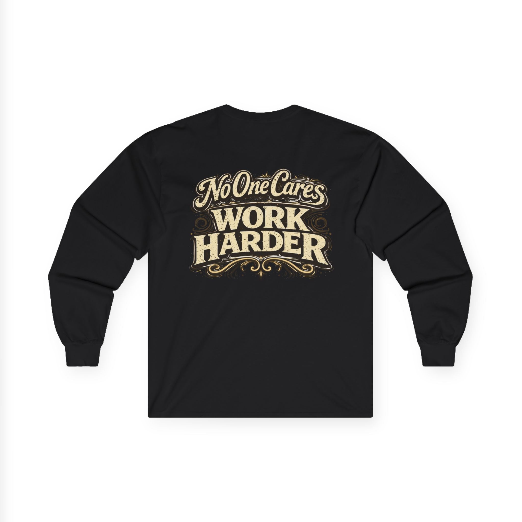 No One Cares, Work Harder Motivational Graphic - Wicked & Riled Clothing