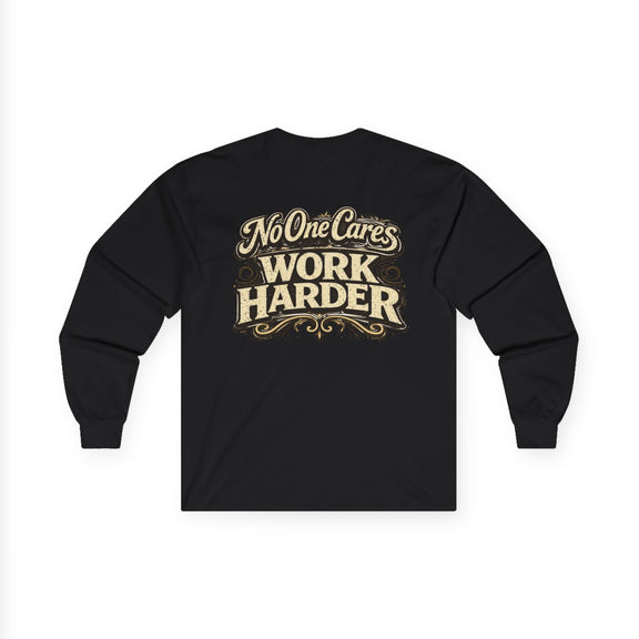 No One Cares, Work Harder Motivational Graphic - Wicked & Riled Clothing