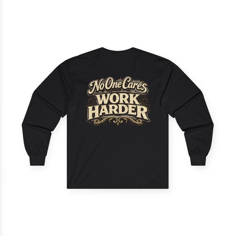 No One Cares, Work Harder Motivational Graphic - Wicked & Riled Clothing