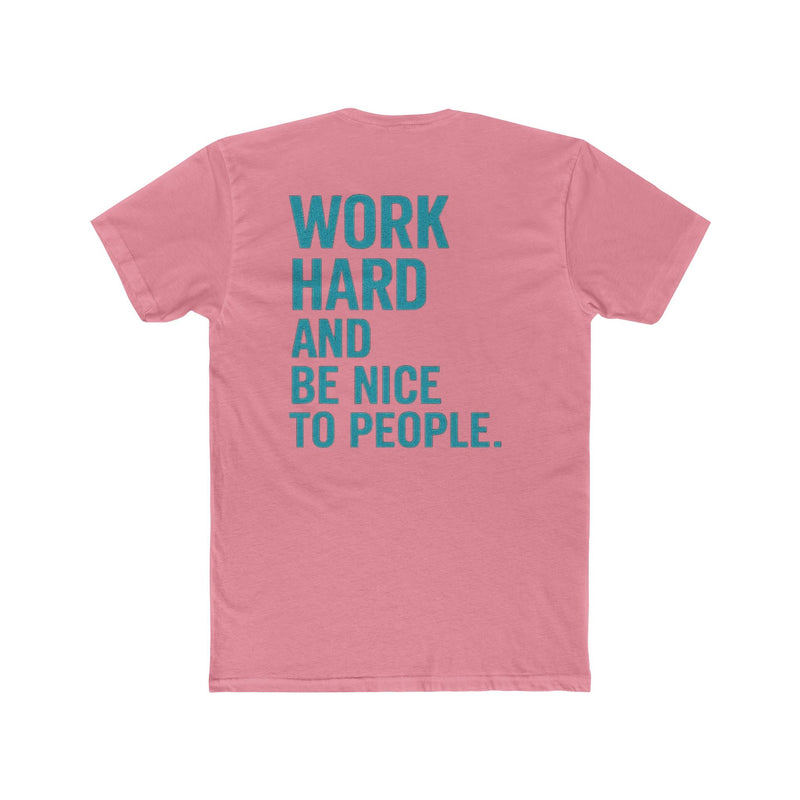 Work Hard and Be Nice to People T-Shirt — Motivational Graphic Tee - Wicked & Riled Clothing