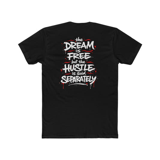 Hustle Tee – “The Dream Is Free but the Hustle Is Sold Separately” Cotton Crew Shirt