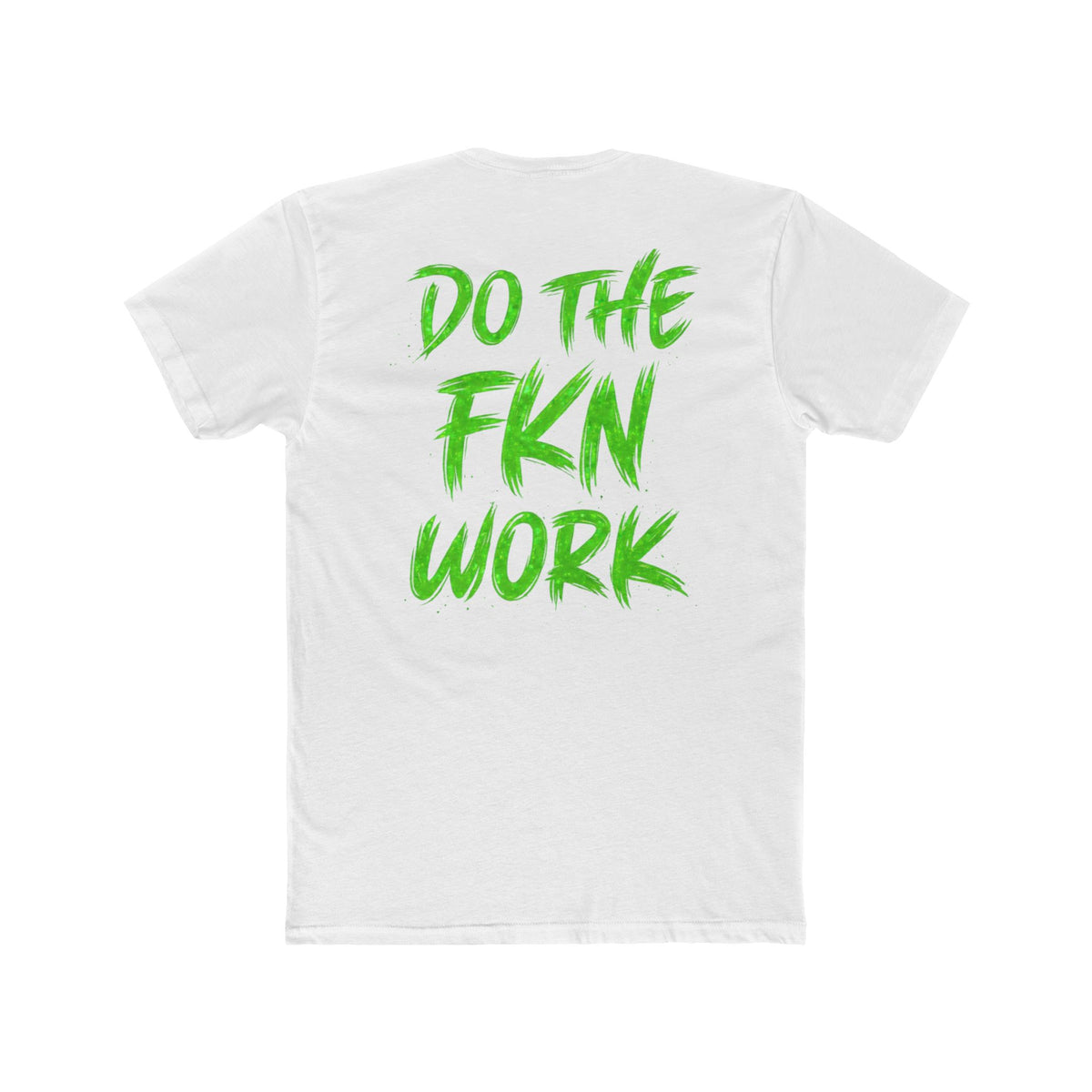 Do The FKN Work Green - Wicked & Riled Clothing