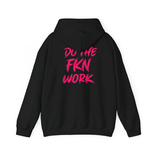 Do The FKN Work Hoodie Motivational Graphic Hooded Sweatshirt - Wicked & Riled Clothing