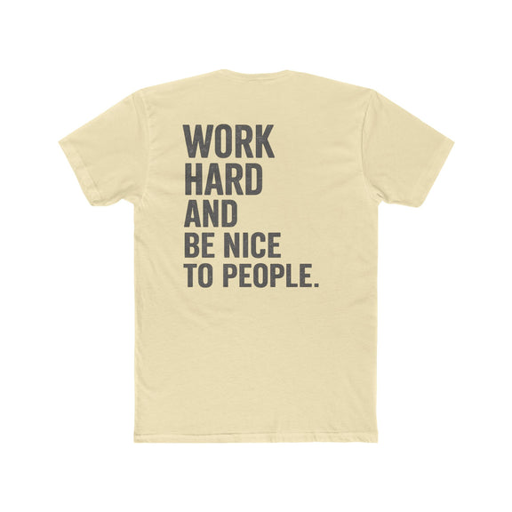 Work Hard And Be Nice To People Tee — Motivational Graphic T-Shirt - Wicked & Riled Clothing