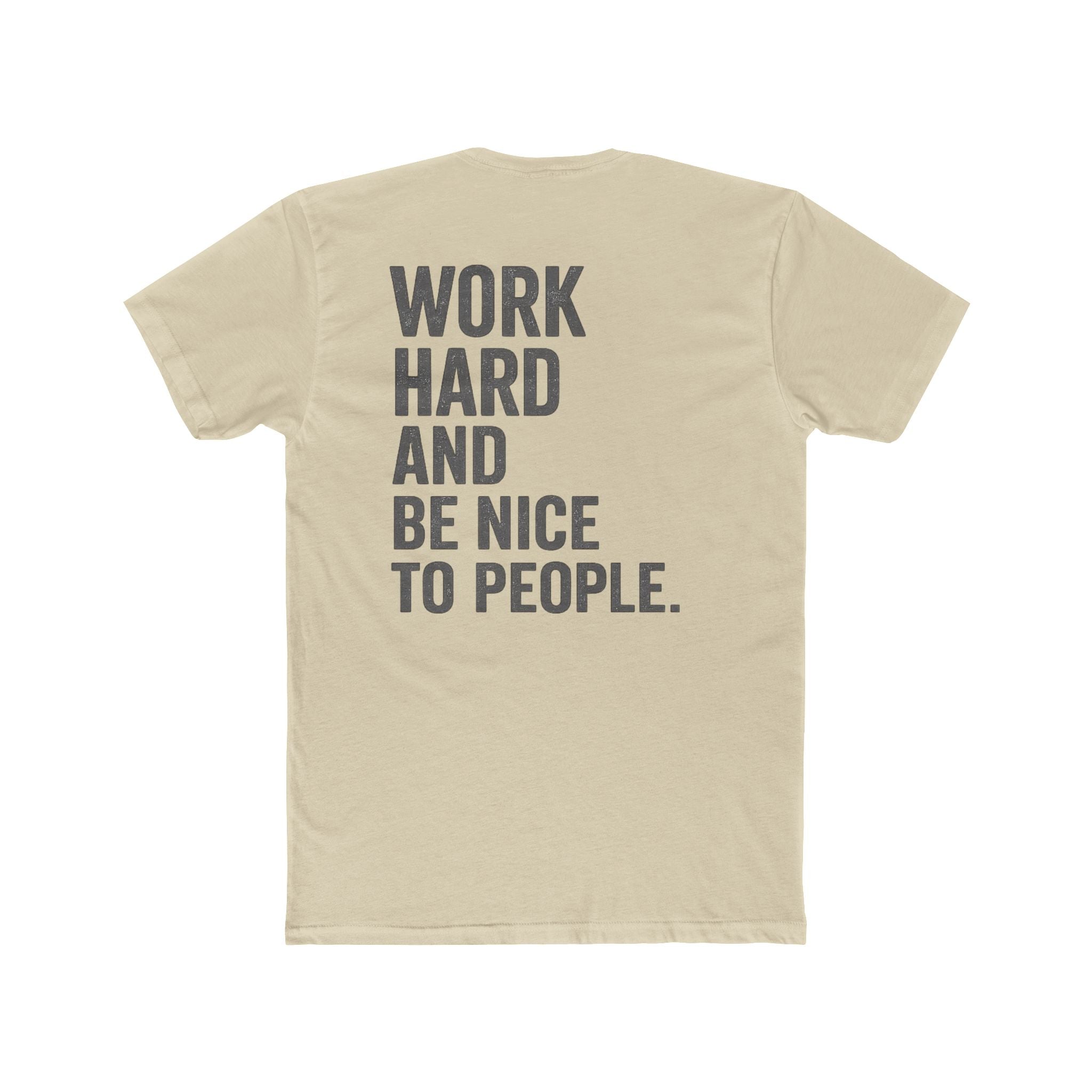 Work Hard And Be Nice To People Tee — Motivational Graphic T-Shirt