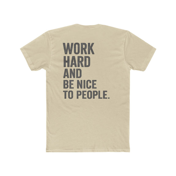 Work Hard And Be Nice To People Tee — Motivational Graphic T-Shirt - Wicked & Riled Clothing