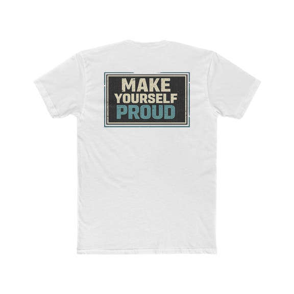 Make Yourself Proud Tee Motivational Graphic T‑Shirt - Wicked & Riled Clothing