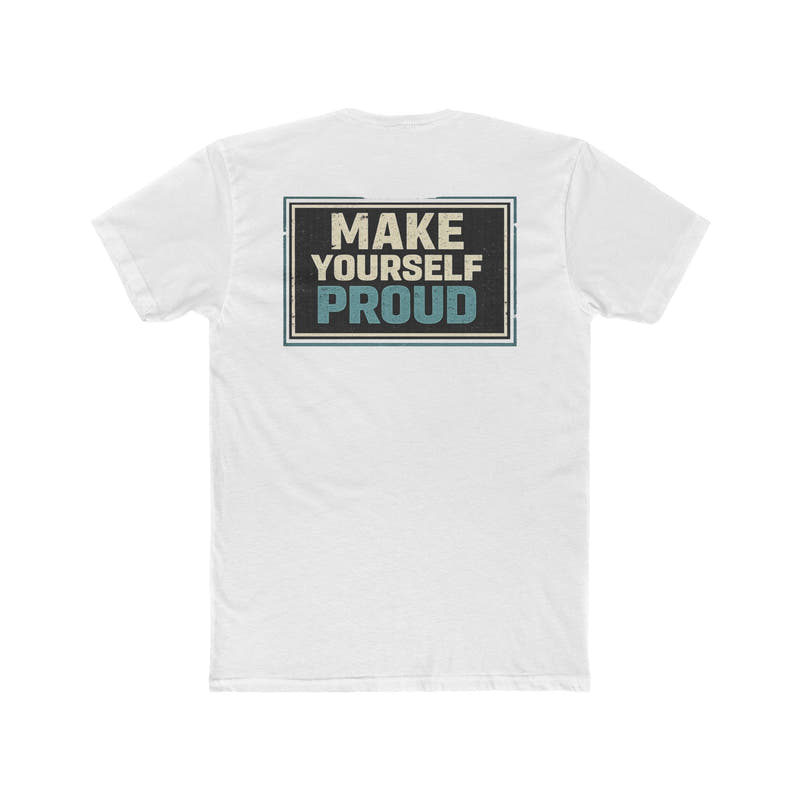 Make Yourself Proud Tee Motivational Graphic T‑Shirt - Wicked & Riled Clothing