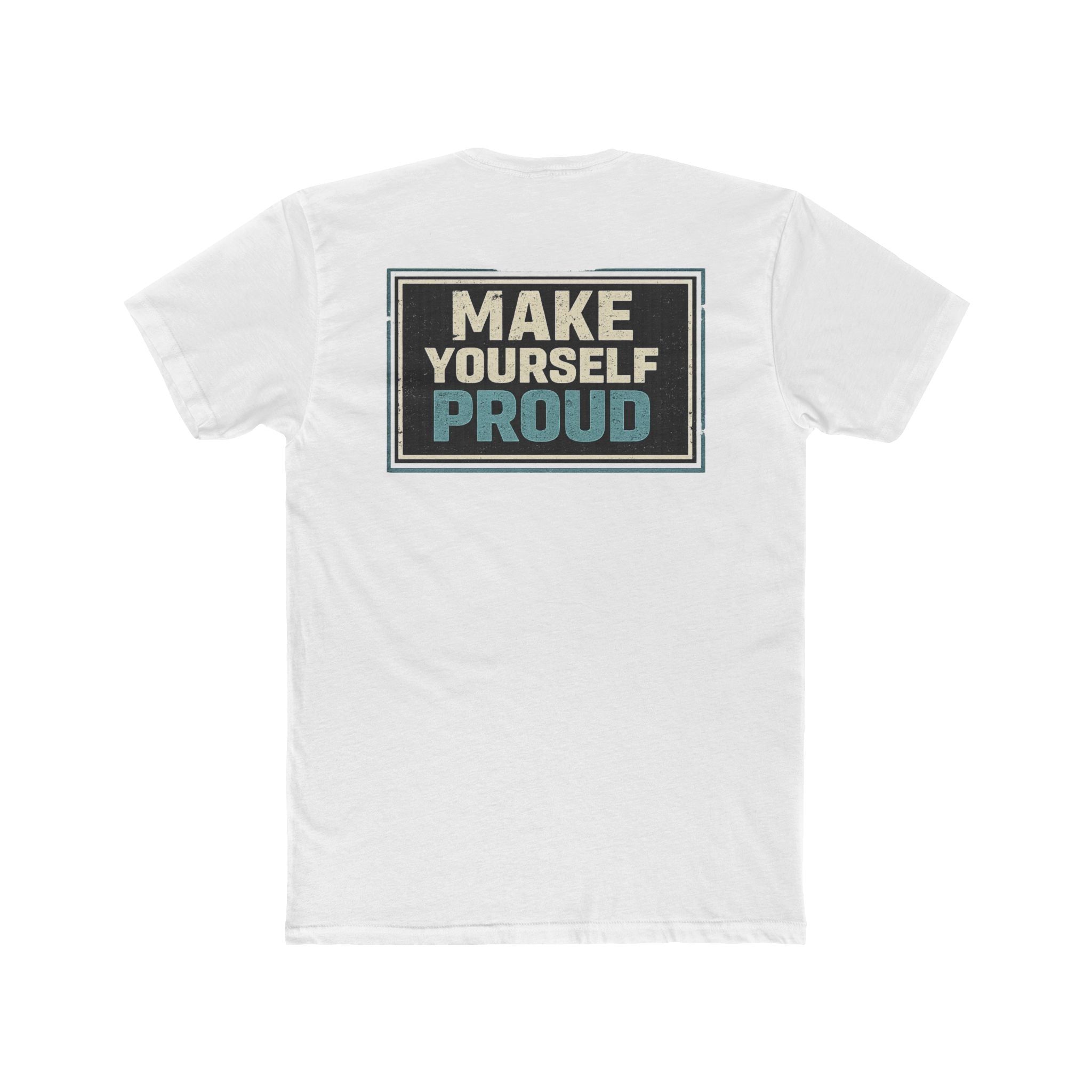 Make Yourself Proud Tee Motivational Graphic T‑Shirt