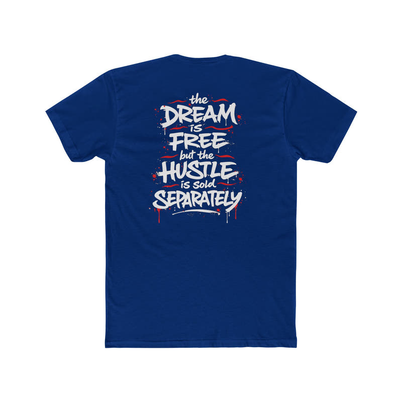 Hustle Tee – “The Dream Is Free but the Hustle Is Sold Separately” Cotton Crew Shirt
