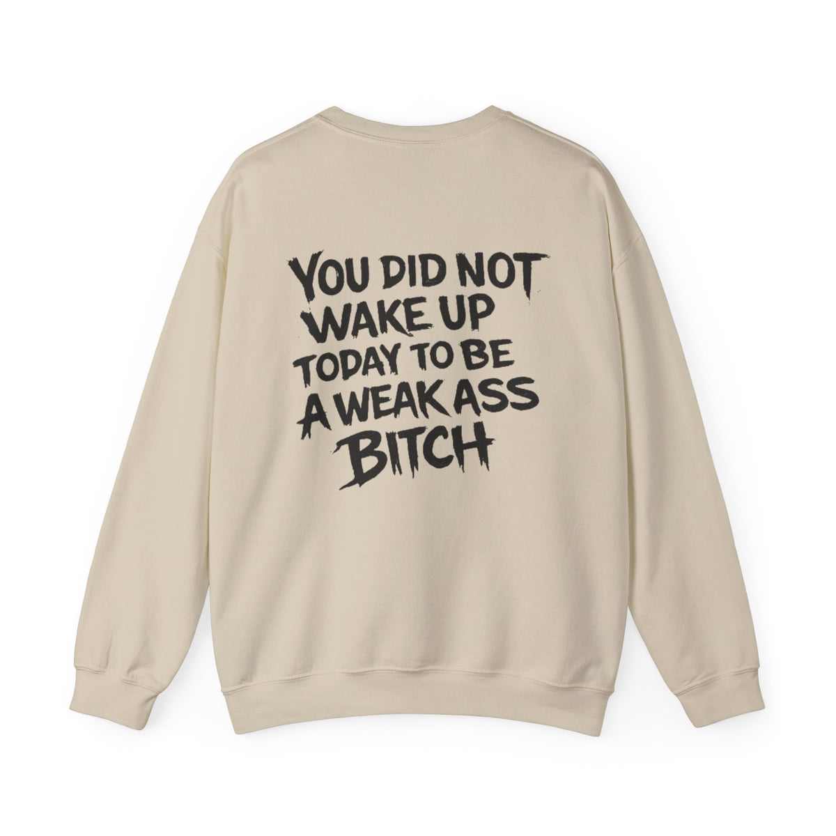 You Did Not Wake Up Today to Be a Weakass Bitch' - Wicked & Riled Clothing