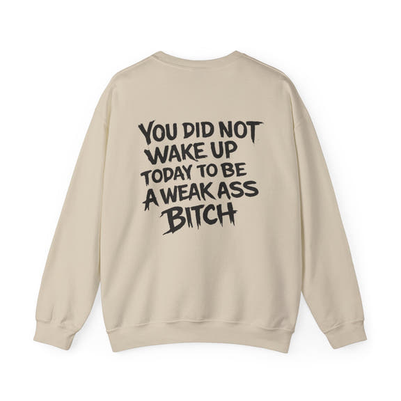 You Did Not Wake Up Today to Be a Weakass Bitch' - Wicked & Riled Clothing