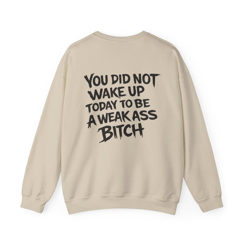 You Did Not Wake Up Today to Be a Weakass Bitch' - Wicked & Riled Clothing