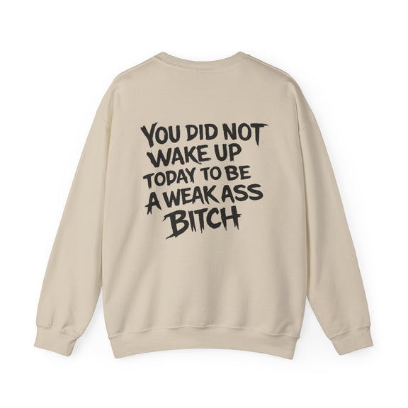You Did Not Wake Up Today to Be a Weakass Bitch' - Wicked & Riled Clothing