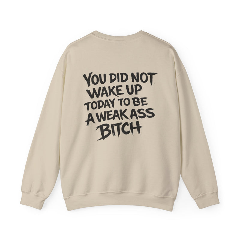 You Did Not Wake Up Today to Be a Weakass Bitch' - Wicked & Riled Clothing