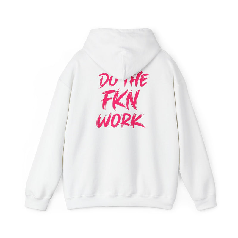 Do The FKN Work Hoodie Motivational Graphic Hooded Sweatshirt - Wicked & Riled Clothing