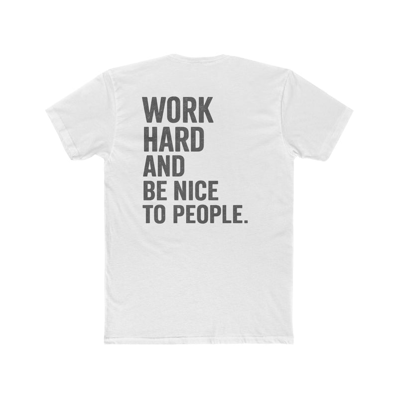 Work Hard And Be Nice To People Tee — Motivational Graphic T-Shirt - Wicked & Riled Clothing