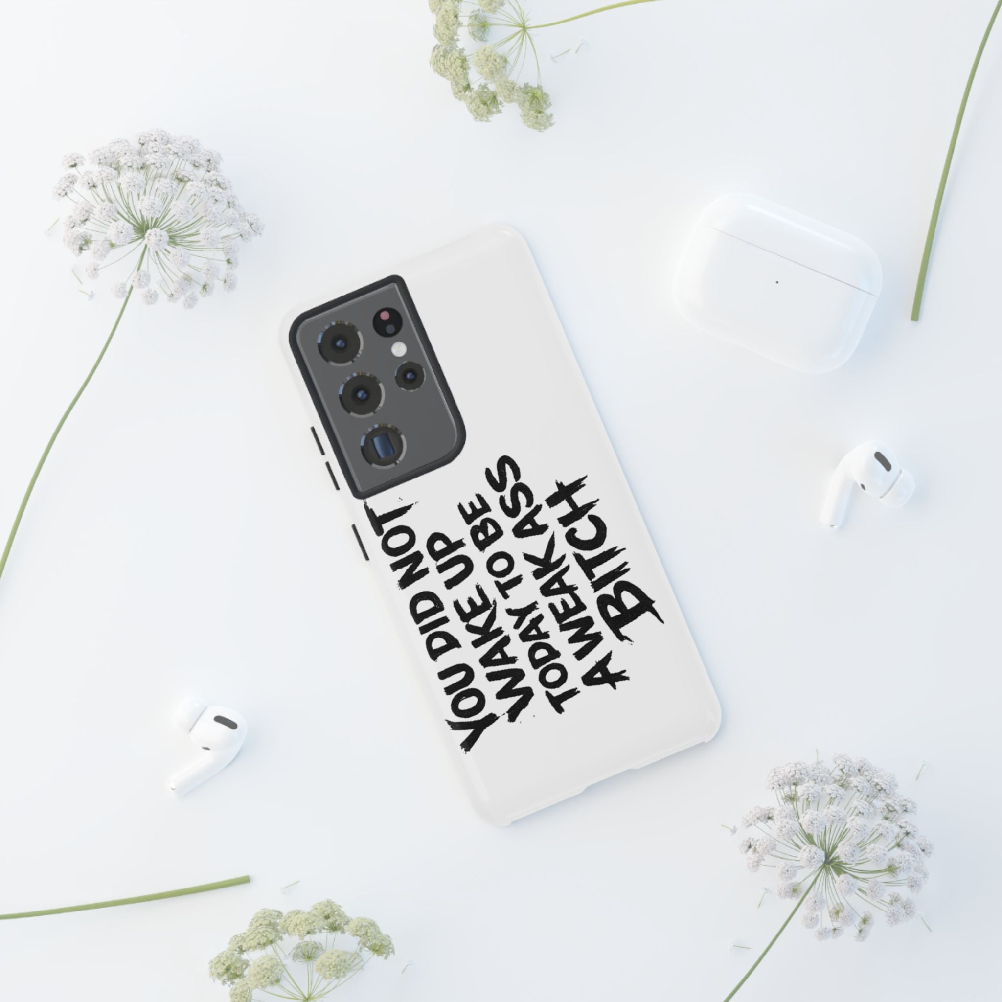 Phone Case — "You Did Not Wake Up Today to Be a Weakass Bitch" Bold Typography