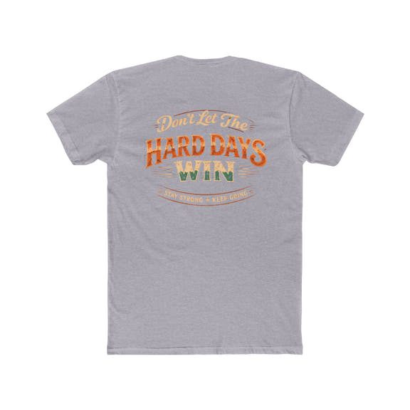 Don't Let the Hard Days Win Tee Motivational Graphic Crewneck - Wicked & Riled Clothing