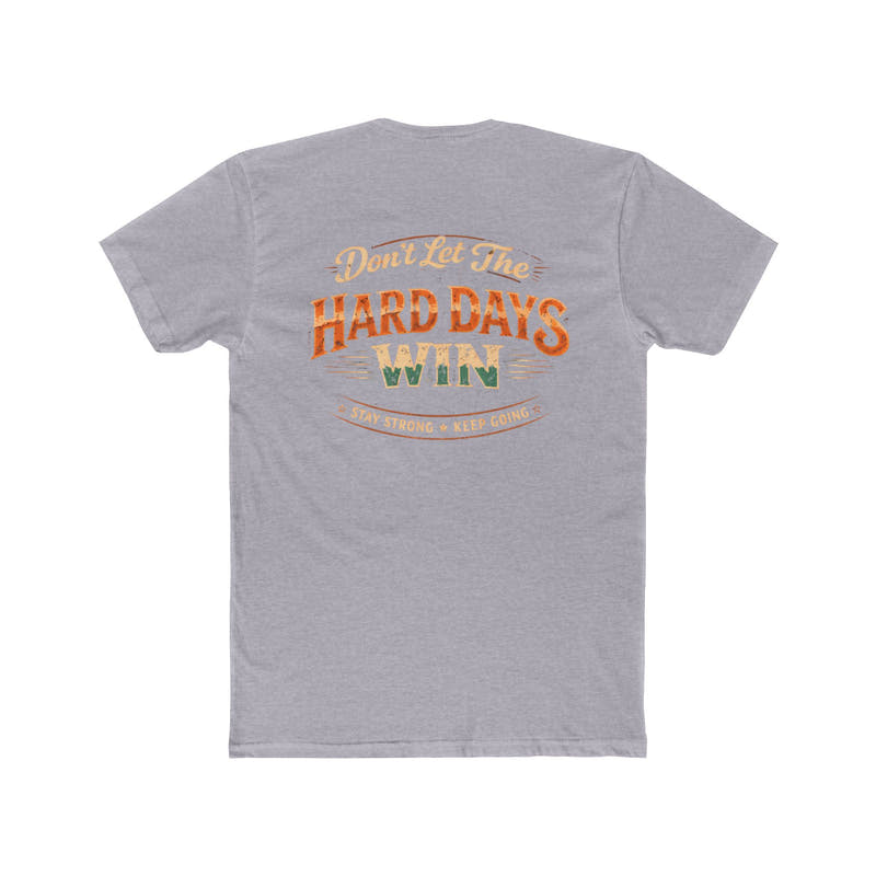 Don't Let the Hard Days Win Tee Motivational Graphic Crewneck - Wicked & Riled Clothing