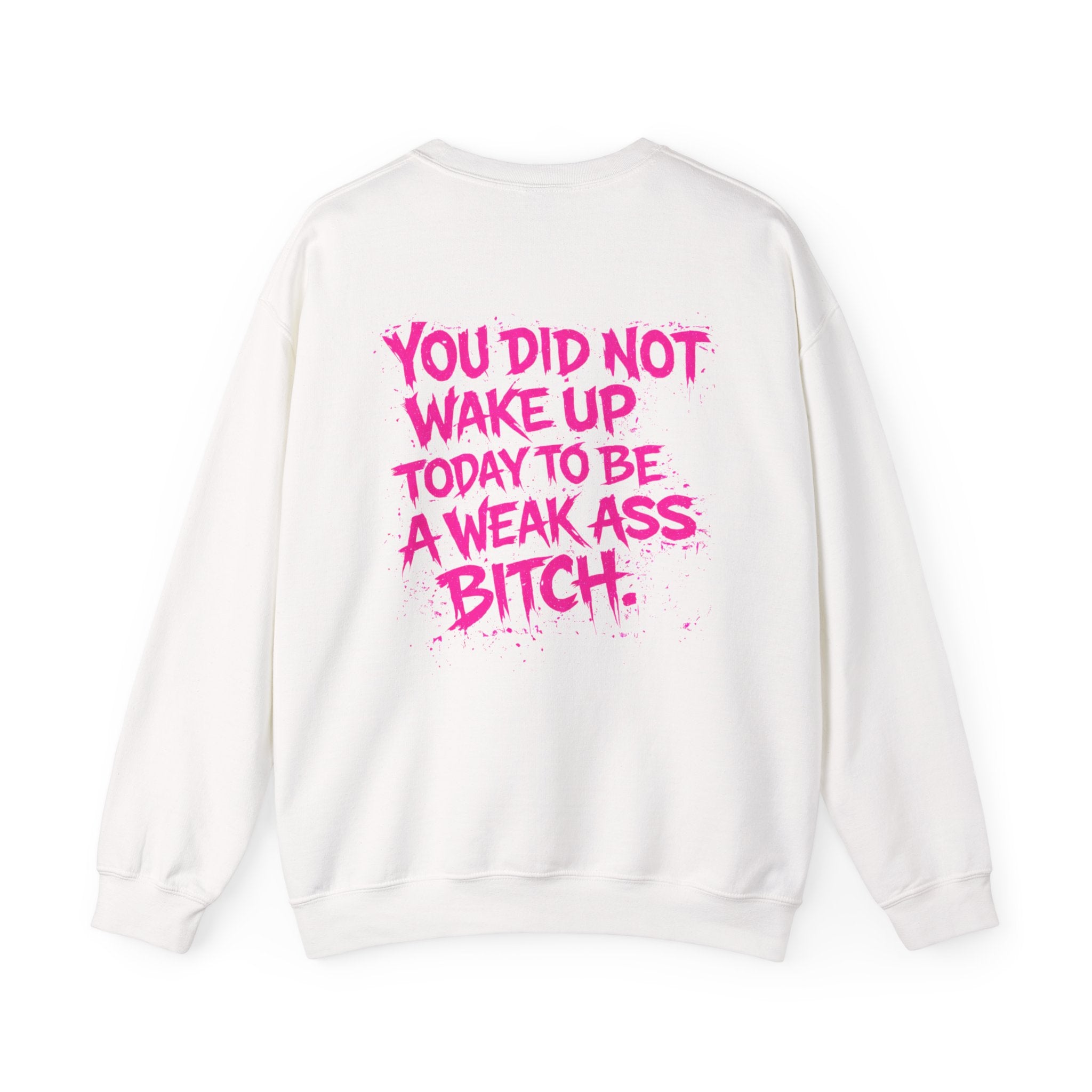You Did Not Wake Up Today to Be a Weak Ass Bitch