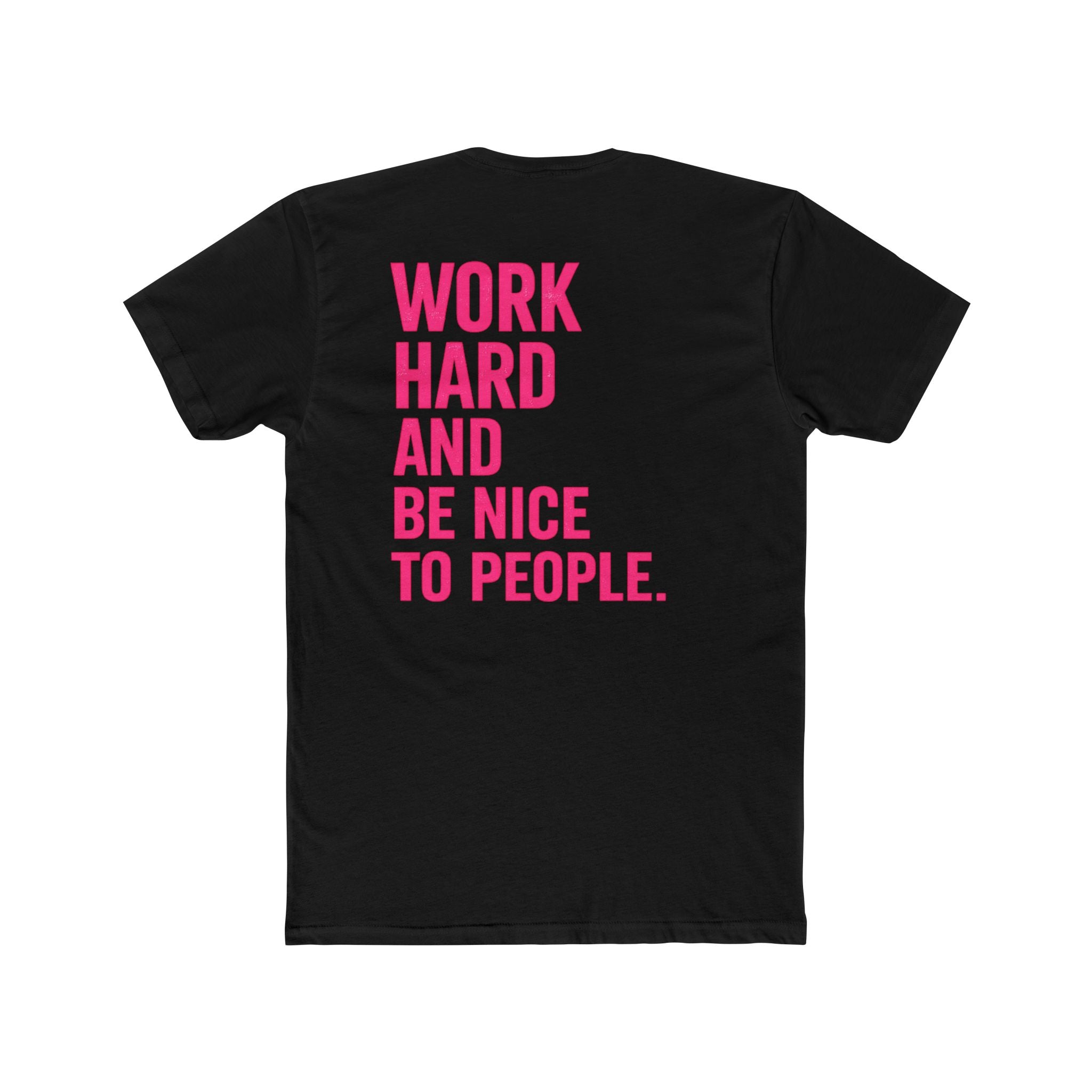 Motivational Tee — "Work Hard and Be Nice to People" Cotton Shirt