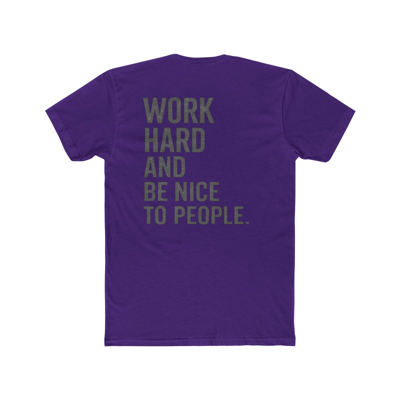 Work Hard And Be Nice To People Tee — Motivational Graphic T-Shirt - Wicked & Riled Clothing