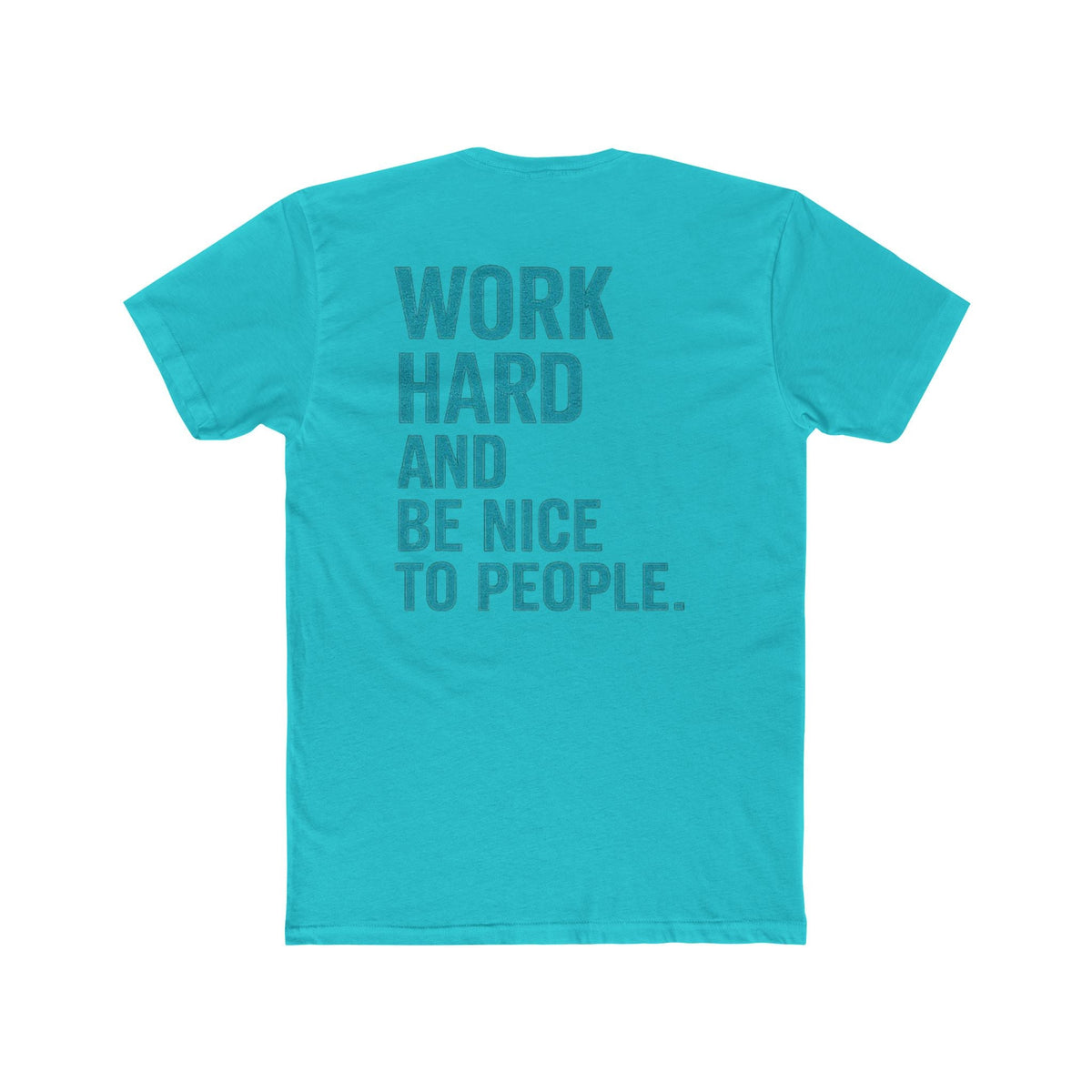 Work Hard and Be Nice to People T-Shirt — Motivational Graphic Tee - Wicked & Riled Clothing