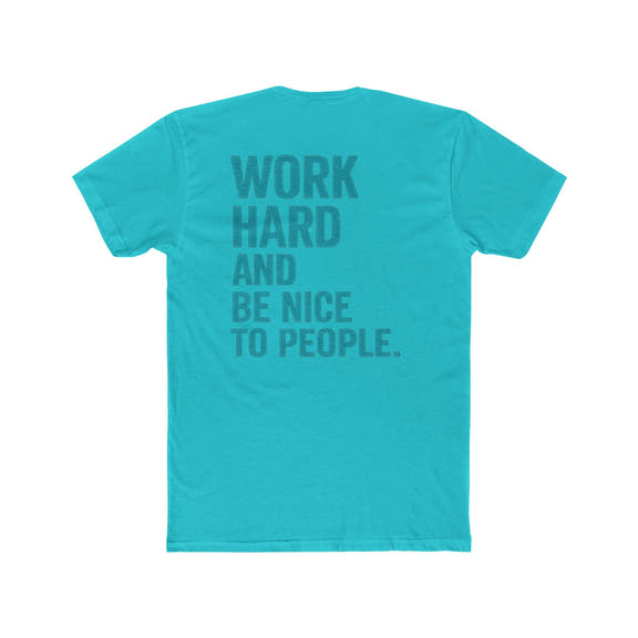 Work Hard and Be Nice to People T-Shirt — Motivational Graphic Tee - Wicked & Riled Clothing