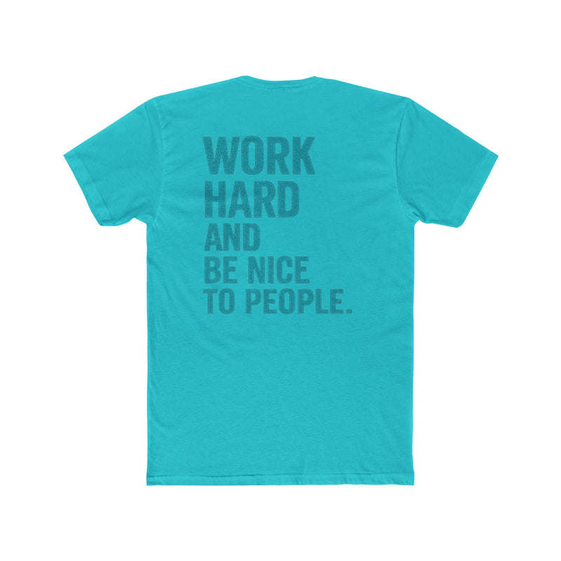 Work Hard and Be Nice to People T-Shirt — Motivational Graphic Tee - Wicked & Riled Clothing