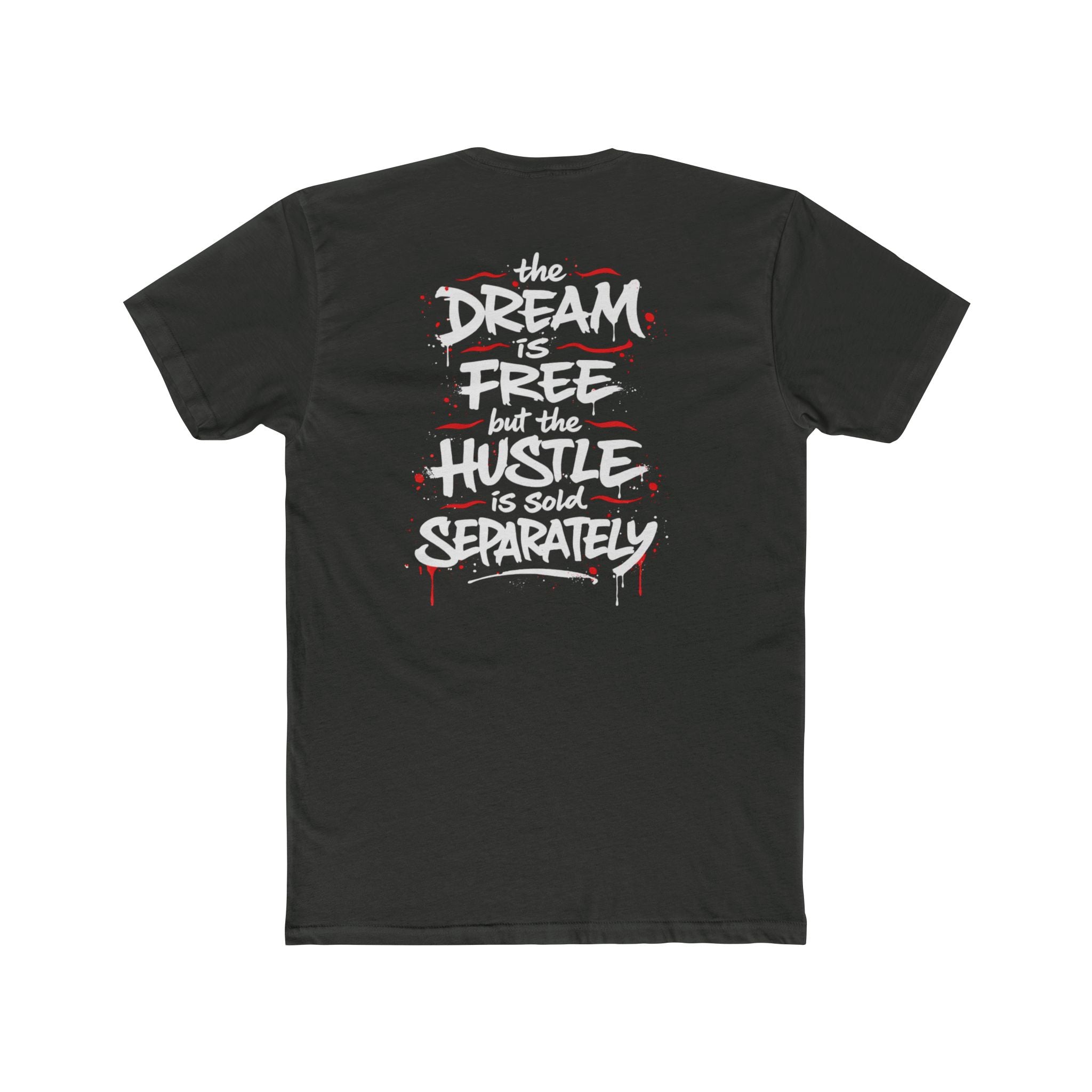 Hustle Tee – “The Dream Is Free but the Hustle Is Sold Separately” Cotton Crew Shirt
