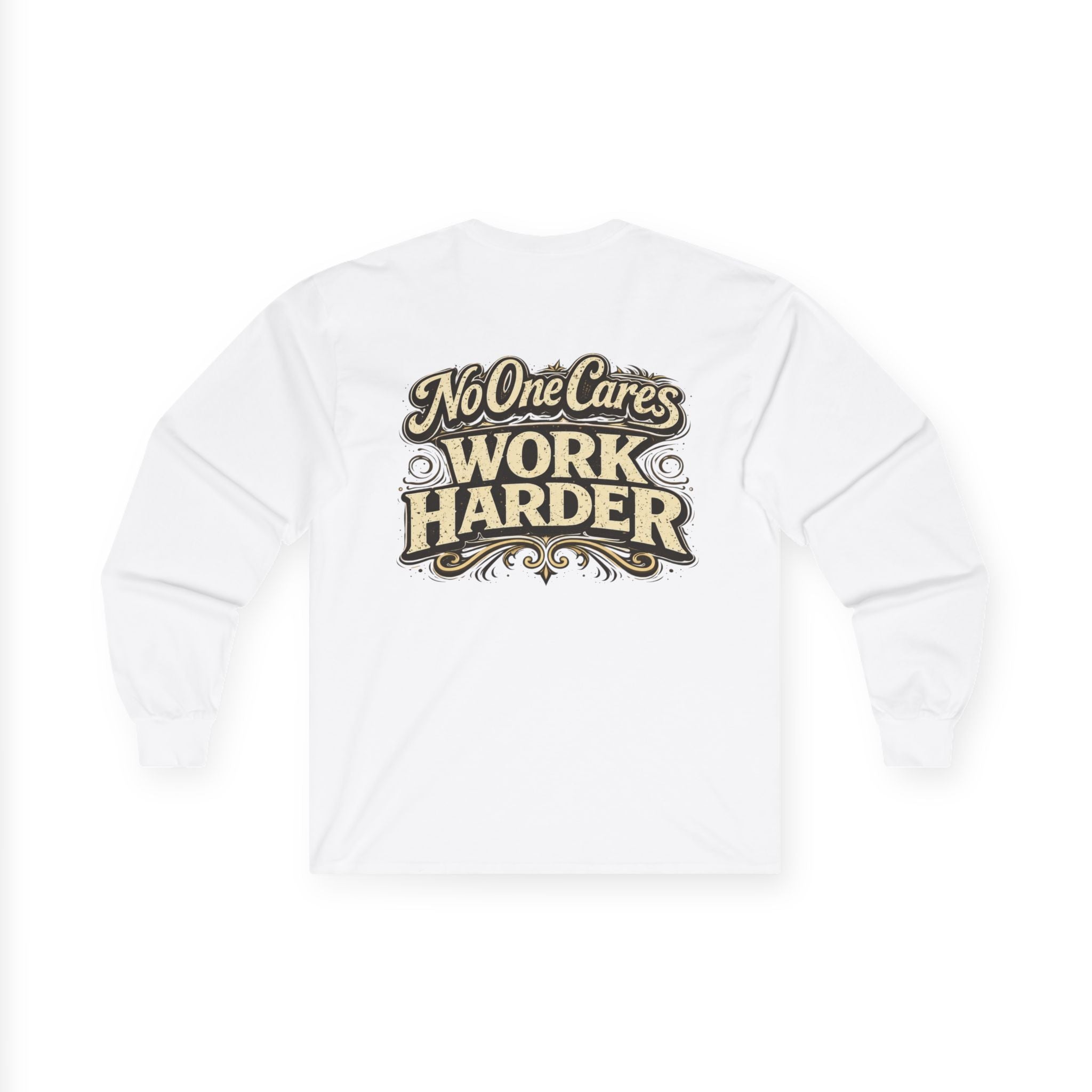 No One Cares, Work Harder Motivational Graphic - Wicked & Riled Clothing