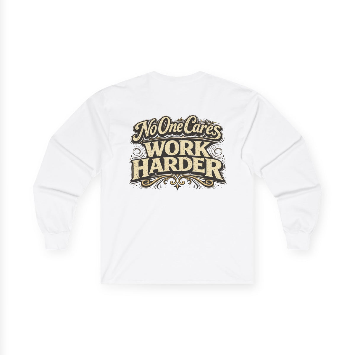 No One Cares, Work Harder Motivational Graphic - Wicked & Riled Clothing