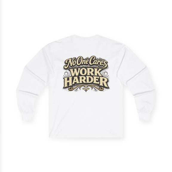 No One Cares, Work Harder Motivational Graphic - Wicked & Riled Clothing