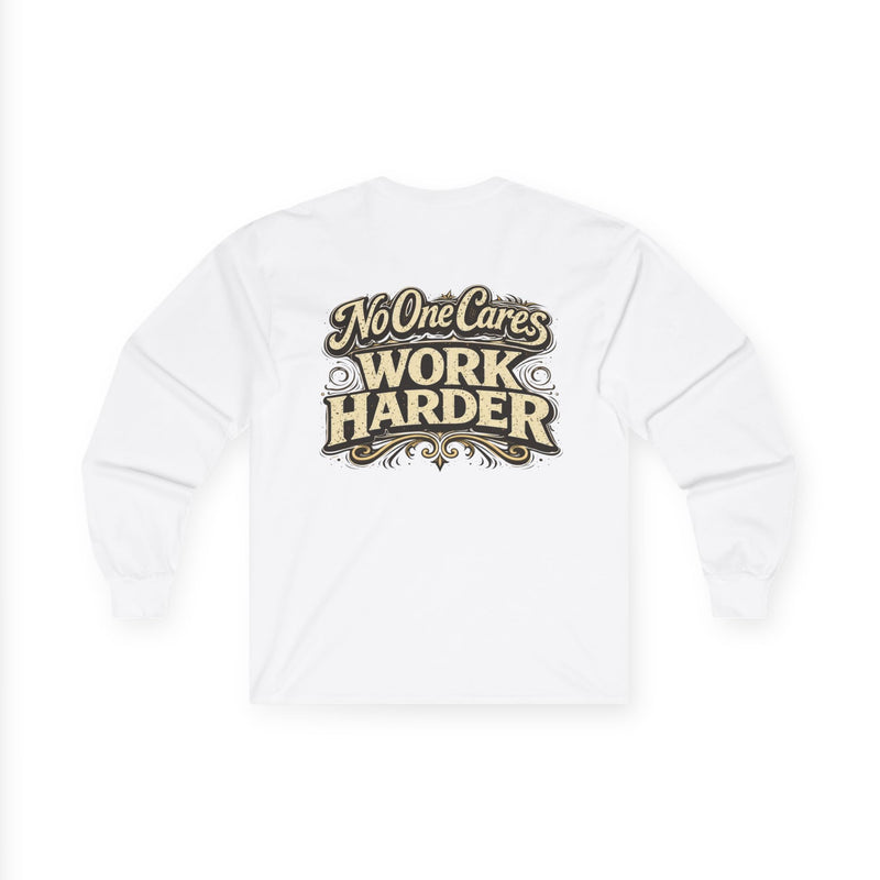 No One Cares, Work Harder Motivational Graphic - Wicked & Riled Clothing